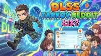 dlss tarkov redditとは？